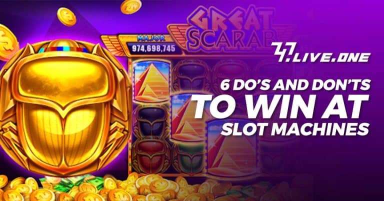 Slot Tips: 6 Do’s & Don’ts to Win at Slot Machines