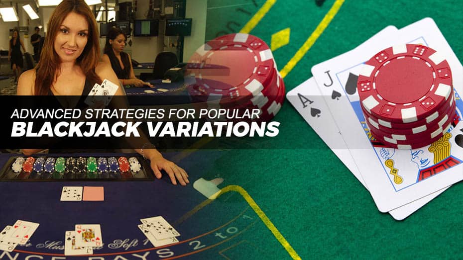 Blackjack variations advanced strategies