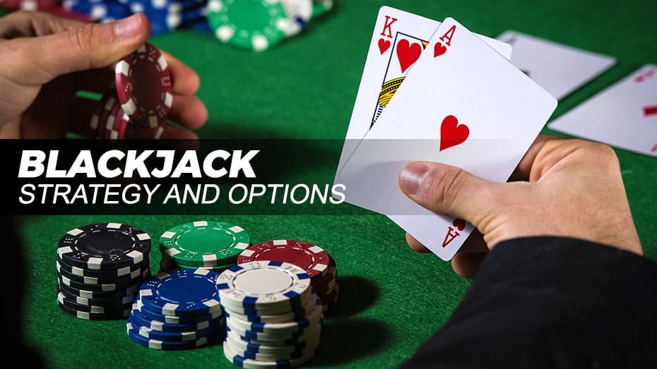 Strategy and options in Blackjack