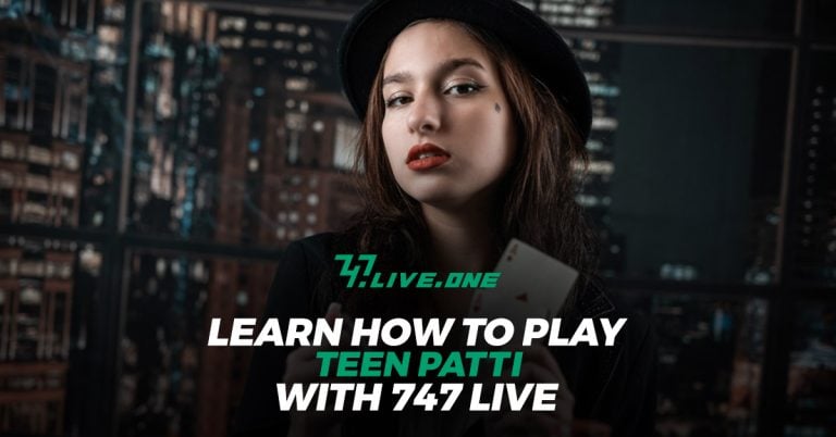 Teen Patti | Learn How to Play and Win Big with 747 Live