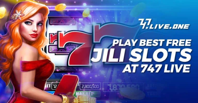 Play best Free Jili Slots at 747 Live | No Deposit Required