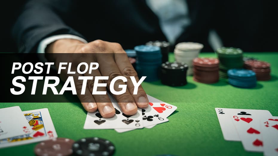 Poker Post Flop Strategy