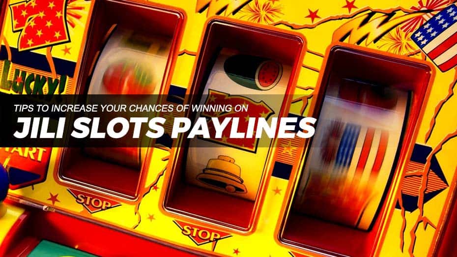 Increase your winning chanses with jili slot paylines