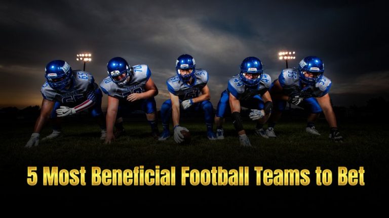 5 Most Beneficial Football Teams to Bet