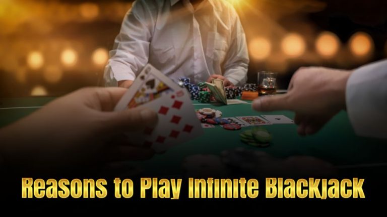 Reasons to Play Infinite Blackjack